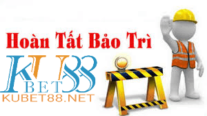 hoàn tất bảo trì kubet