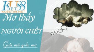 nằm mơ thấy người chết