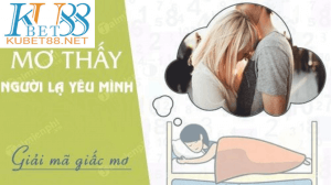 Nằm mơ thấy người lạ yêu mình (1)