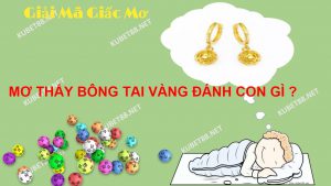 nam-mo-thay-bong-tai-vang-diem-gi-lo-de-danh-con-nao