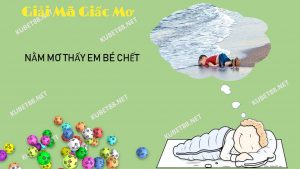 Nằm mơ thấy em bé chết đánh con gì và điềm báo gì?