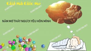 y-nghia-giac-mo-thay-nguoi-yeu-hon-minh-va-con-so-may-man