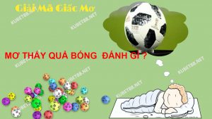 giac-mo-thay-qua-bong-va-con-so-lo-de-chuan