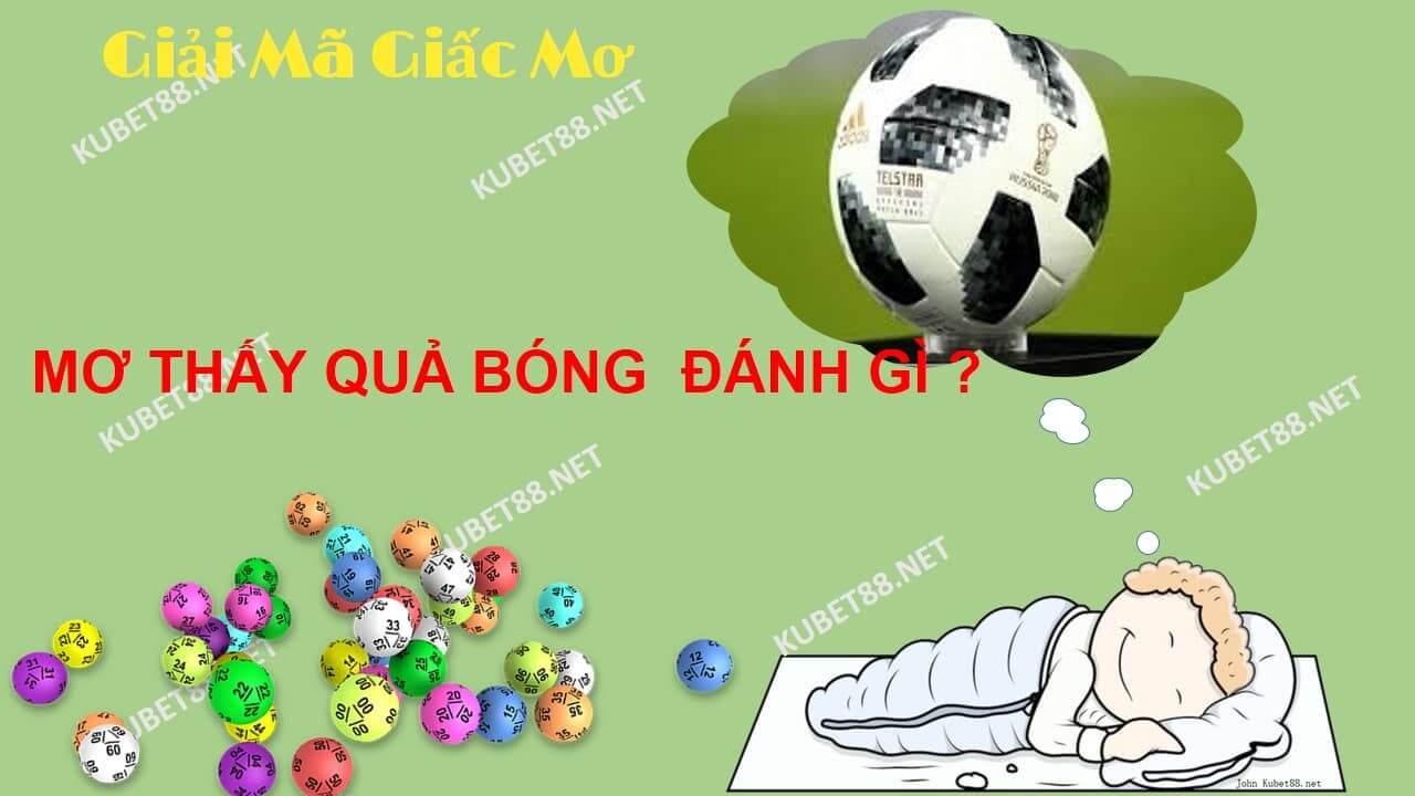 giac-mo-thay-qua-bong-va-con-so-lo-de-chuan