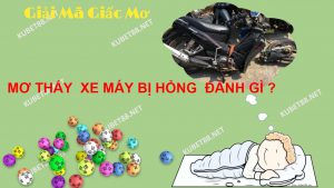 giai-ma-giac-mo-thay-xe-may-bi-hong-va-con-so-lien-quan