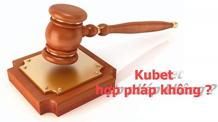 Kubet có hợp pháp không