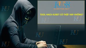 Tool hack Kubet là gì?