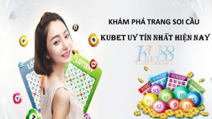 kham-pha-trang-soi-cau-kubet-uy-tin-hien-nay (1)
