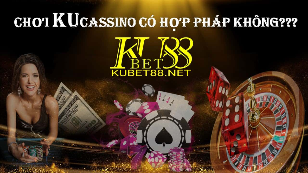 ku casino co hop phap khong