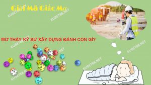 Ý nghĩa giấc mơ thấy kỹ sư xây dựng là gì?