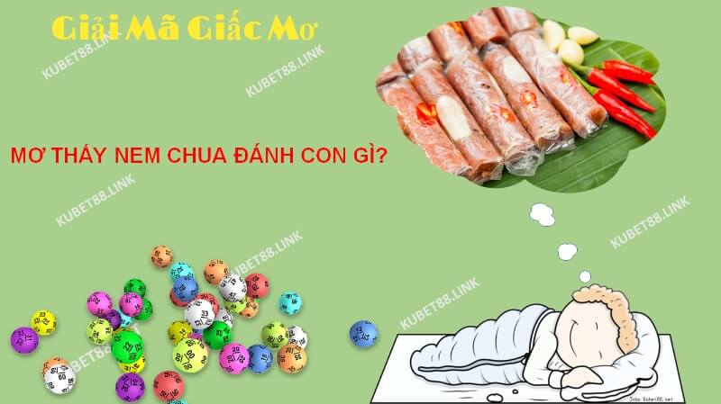 Giấc mơ thấy nem chua không phải là giấc mơ xa lạ thế nhưng lại mang đến rất nhiều điềm báo khác nhau