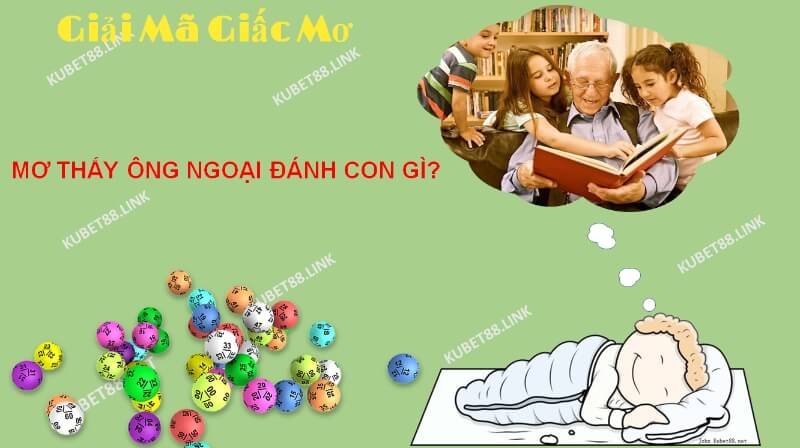 Giấc mơ thấy ông ngoại sẽ mang điềm báo thú vị mà chắc chắn nhiều người muốn tìm hiểu