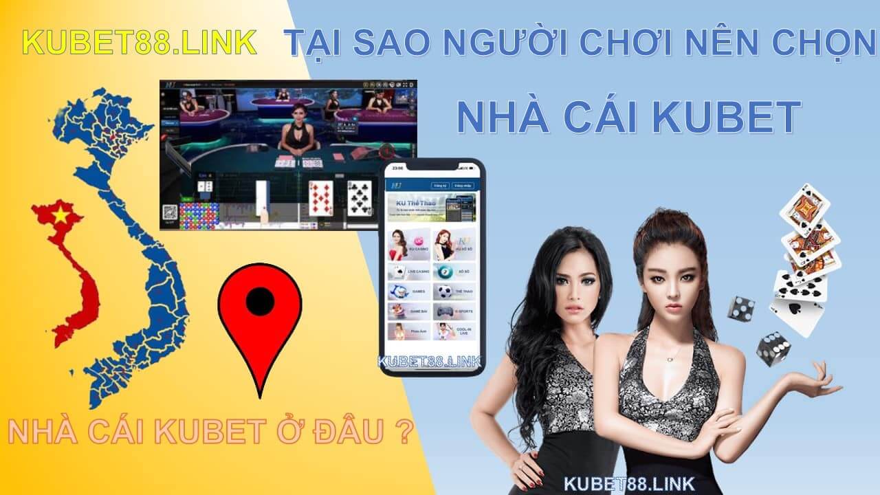 Nha-cai-kubet-o-dau?-tai-sao-nguoi-choi-nen-chon-nha-cai-kubet 