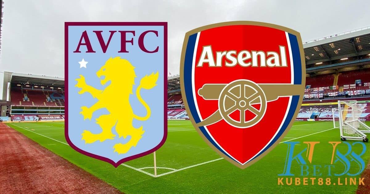 Cùng KUBET phân tích trận đấu Aston Villa vs Arsenal