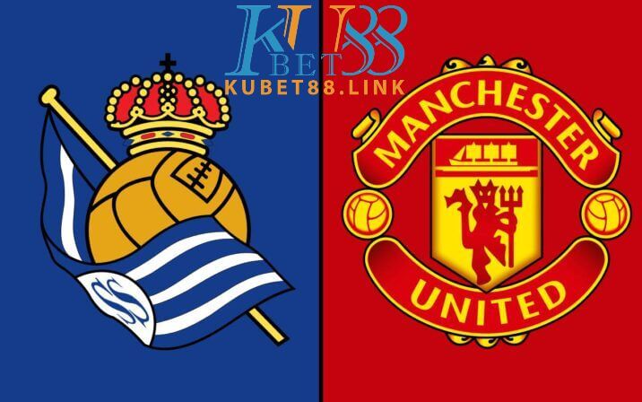 Cùng KUBET phân tích trận đấu giữa Real Sociedad vs MU