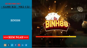 Binh88 - Sân chơi không nên bỏ qua 2022