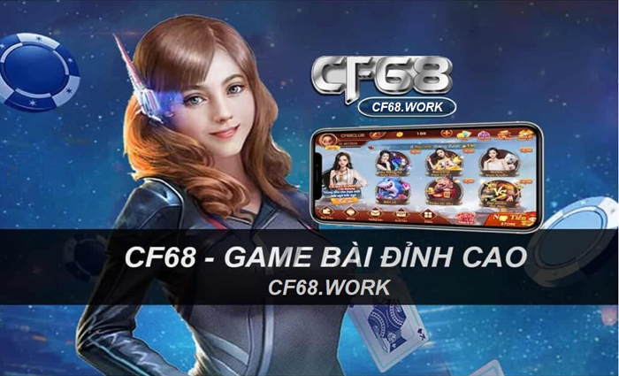 CF68 - cổng game bài thu hút rất nhiều cược thủ tham gia.