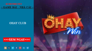 Chơi game ngay tại Ohay Club đánh bay cái nghèo