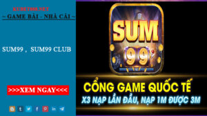Đánh giá Sum99 - Cổng game đổi thưởng cực kỳ hấp dẫn