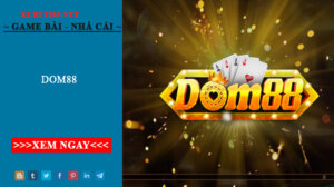 Dom88 - Thiên đường của các game thủ