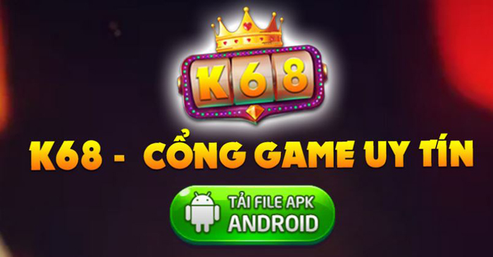 K68 Club - Cổng game không thể bỏ lỡ 2022 