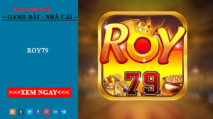Roy79 - Nhà cái uy tín của các cao thủ 2022