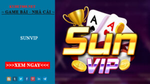 SunVip - Cổng game đổi thưởng hấp dẫn hiện nay