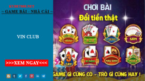 Vin Club - Cổng game cá cược hấp dẫn nhất hiện nay