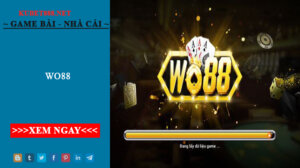Wo88 - Nhà cái game đổi thưởng đỉnh cao nhất mọi thời đại